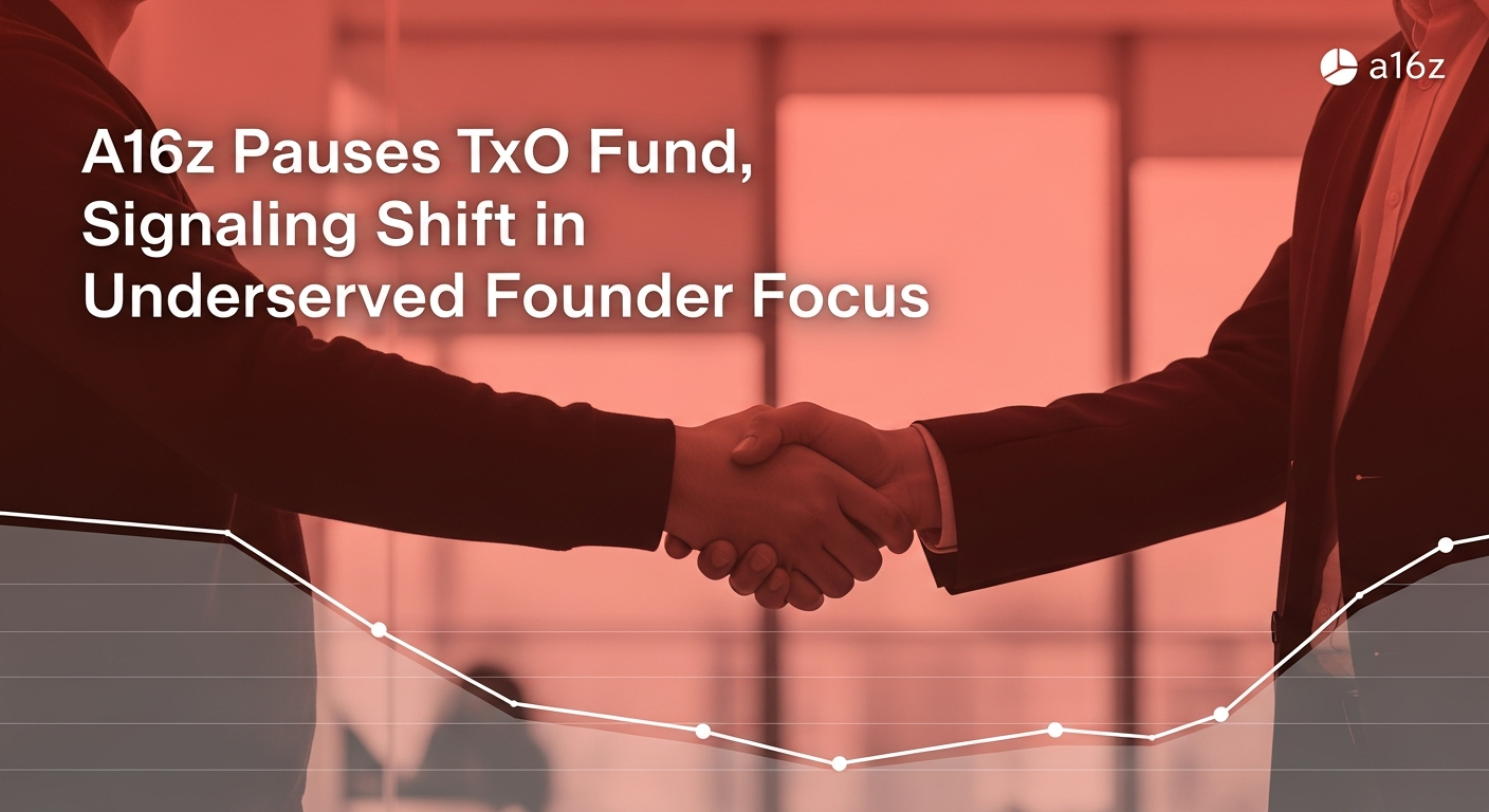 a16z Pauses TxO Fund: Shift in Focus for Underserved Founders?
